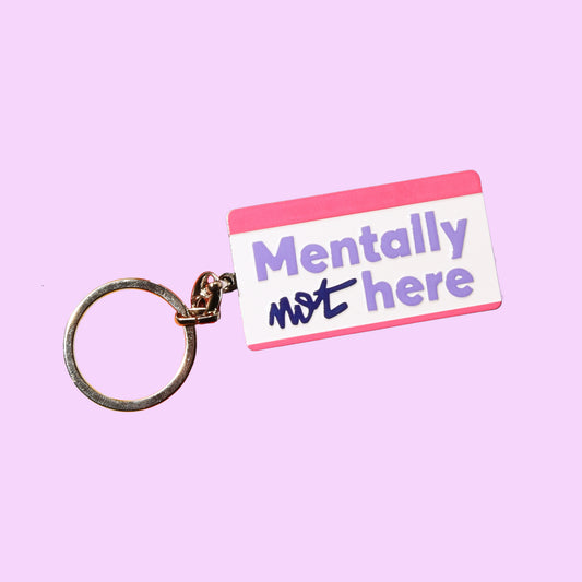 PORTE CLE - MENTALLY NOT HERE